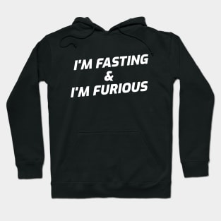 I'm Fasting & I'm Furious Hoodie